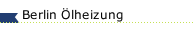 Berlin &Ouml;lheizung 