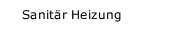 Sanit&auml;r Heizung
